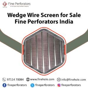 Wedge Wire Screen for Sale  Fine Perforators India