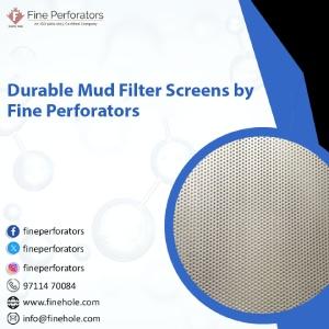 Durable Mud Filter Screens by Fine Perforators
