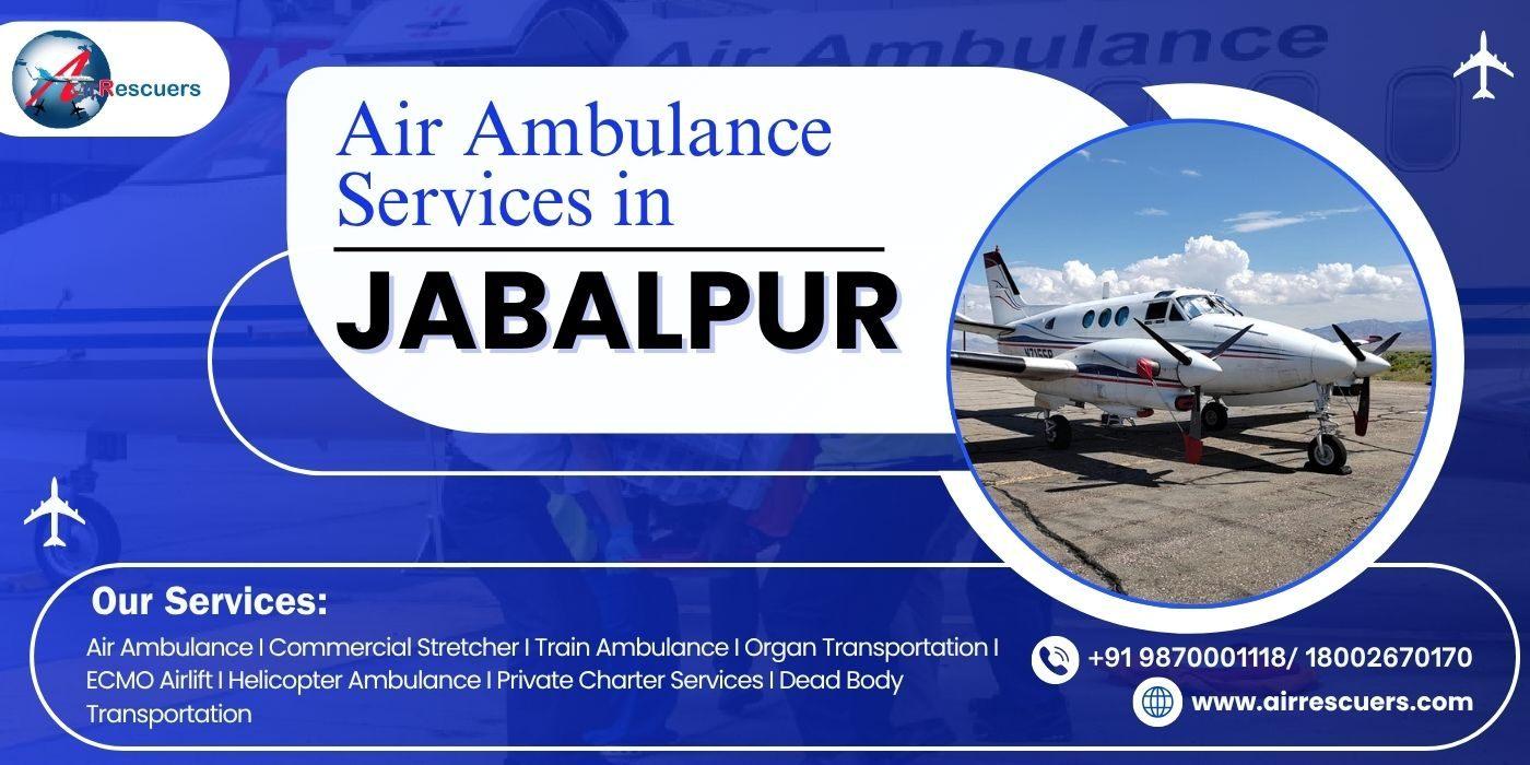 Life-Saving Air Ambulance Services in Jabalpur for Critical Care