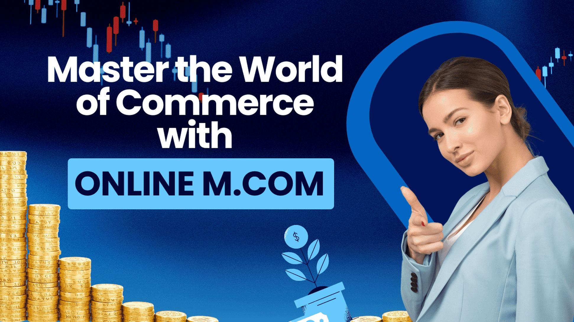 Master the World of Commerce with Online M.Com
