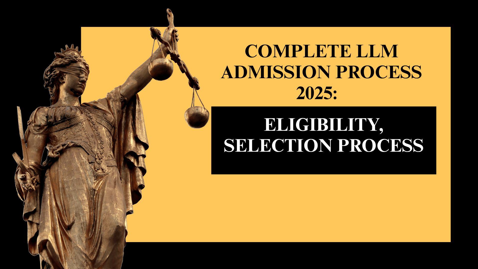 Complete LLM Admission Process 2025: Eligibility, Selection Process