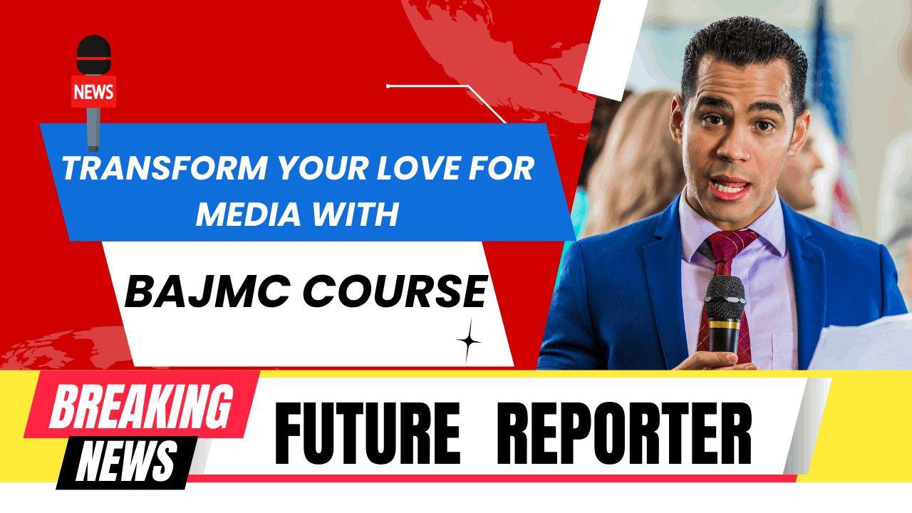 Transform your love for media with BAJMC Course