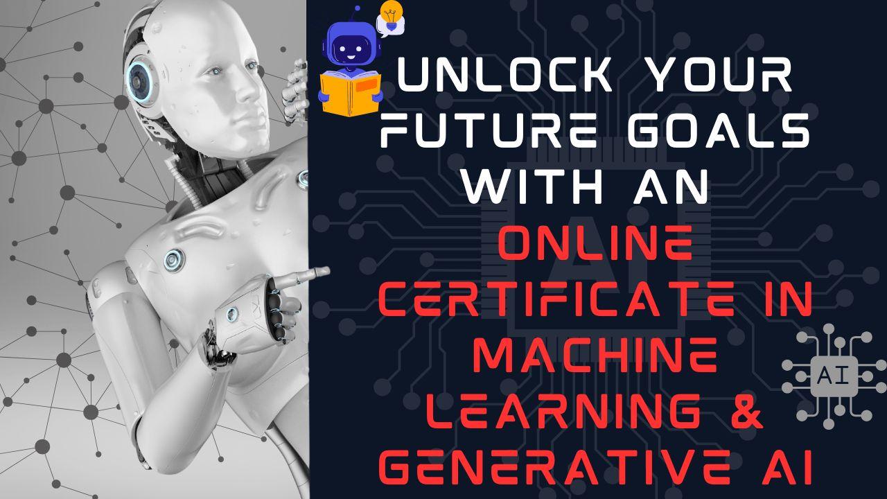  online certificate in machine learning & generative AI