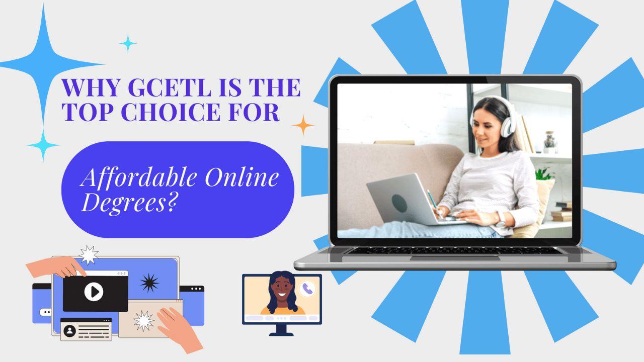Why GCETL Is the Top Choice for Affordable Online Degrees?