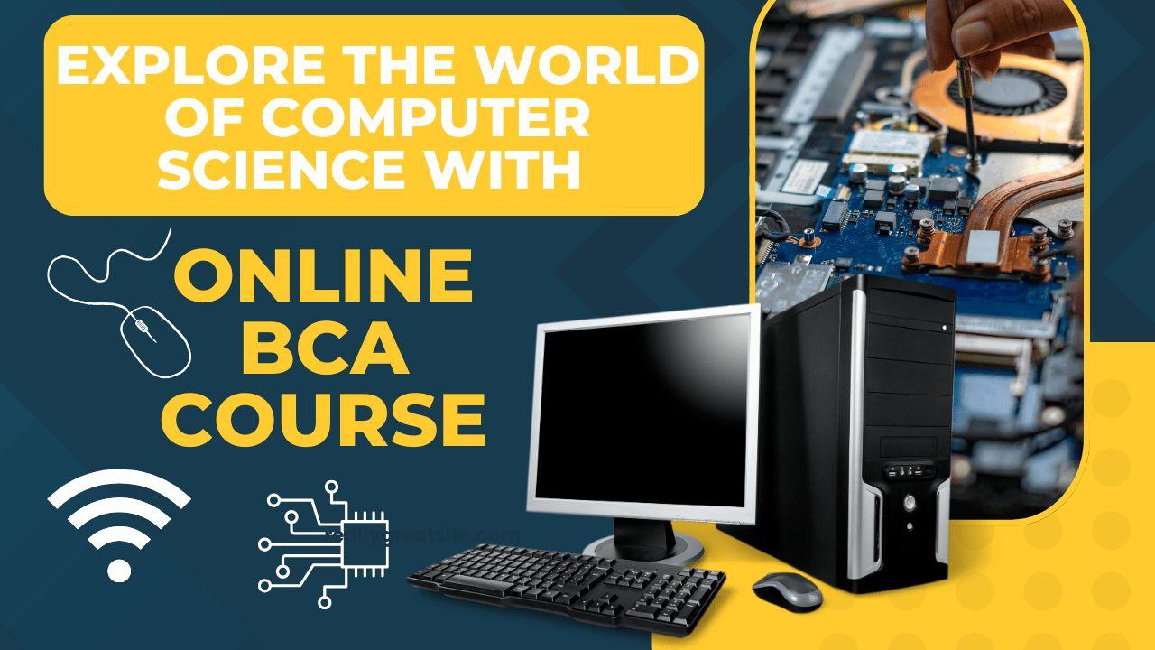 Explore the world of computer science with Online BCA Course