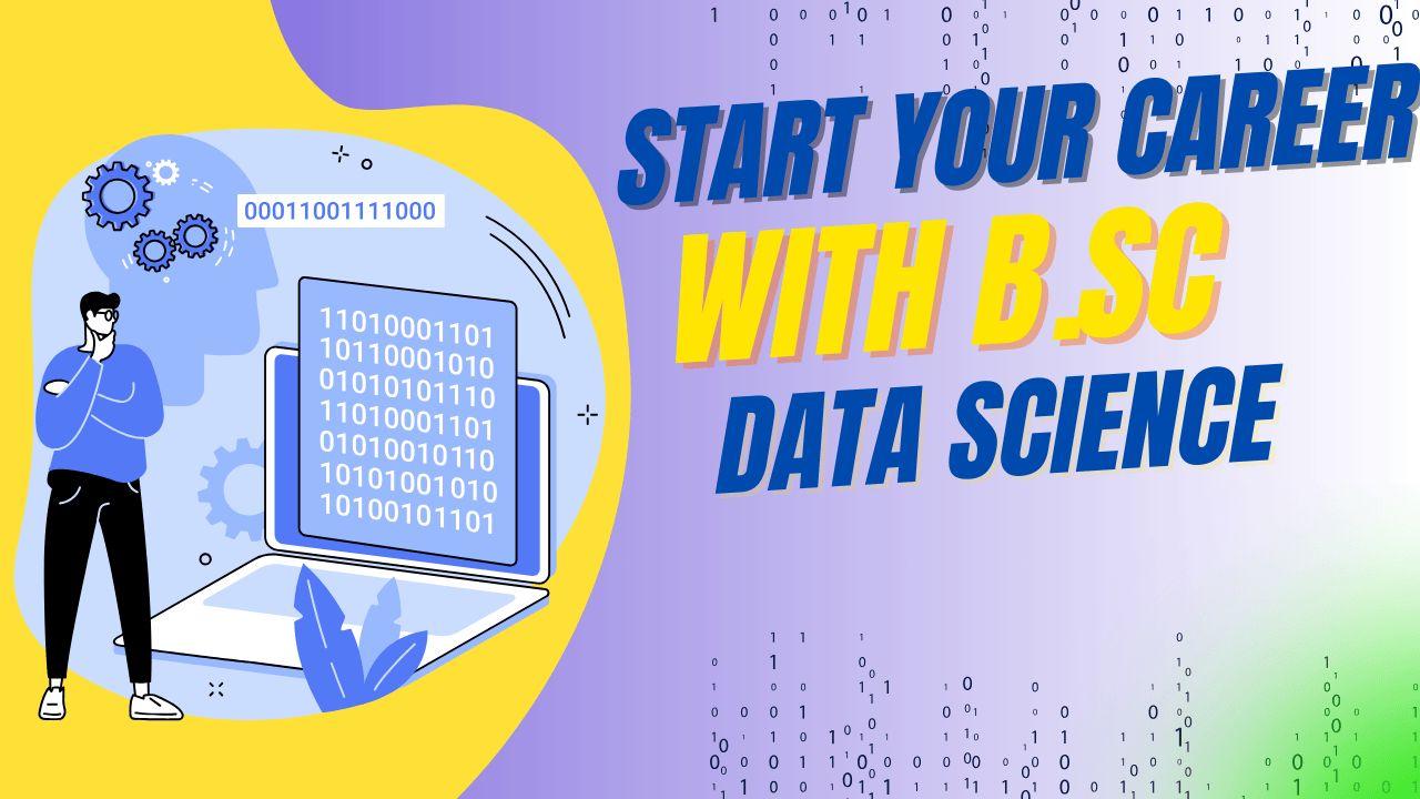 Start your career with B.sc Data Science