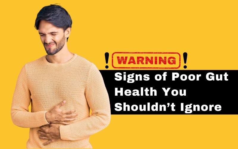 Poor Gut Health Symptoms: Signs, Causes & Tips for Good Gut Health