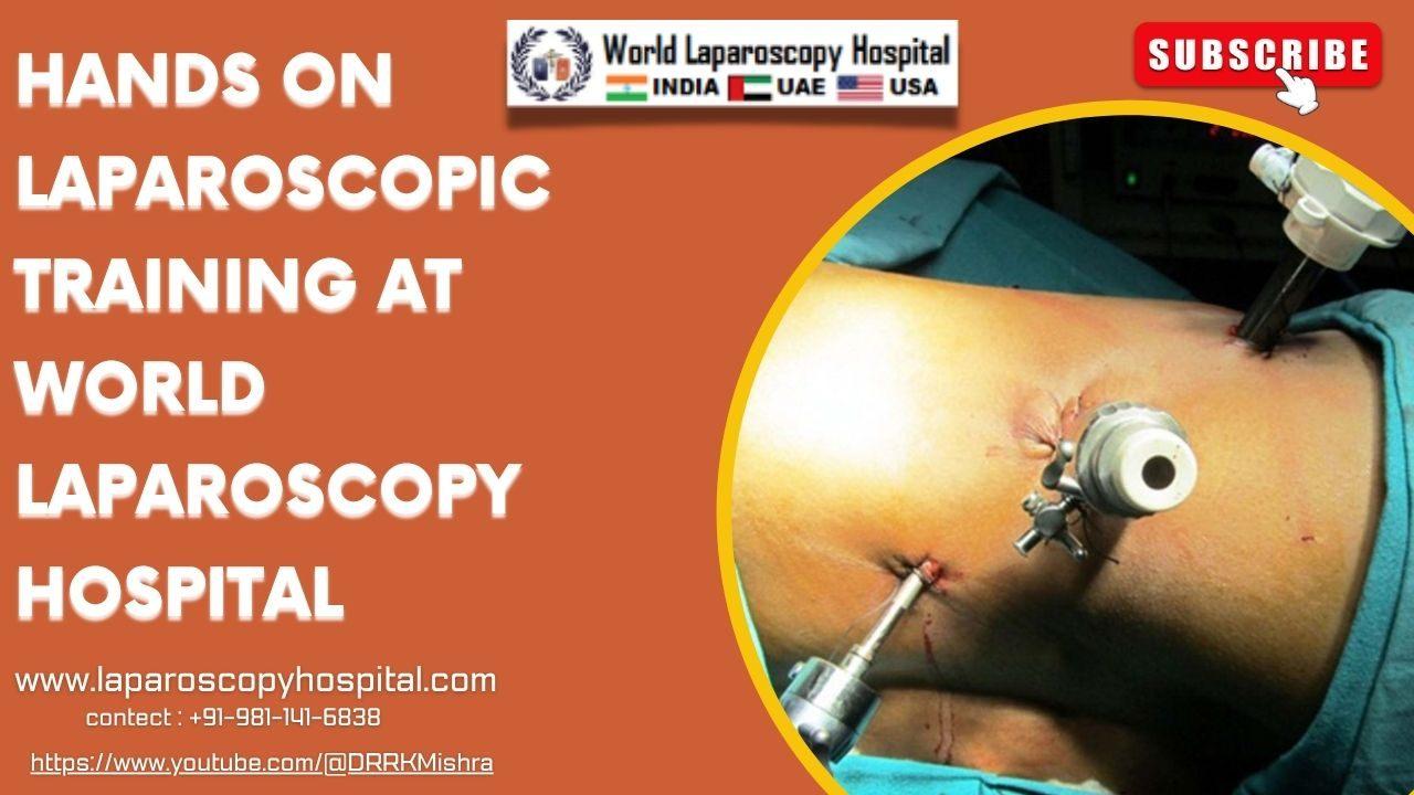 Laparoscopic Training at World Laparoscopy Hospital