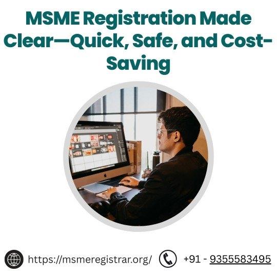 MSME Registration Made Clear Quick, Safe, and Cost-Saving