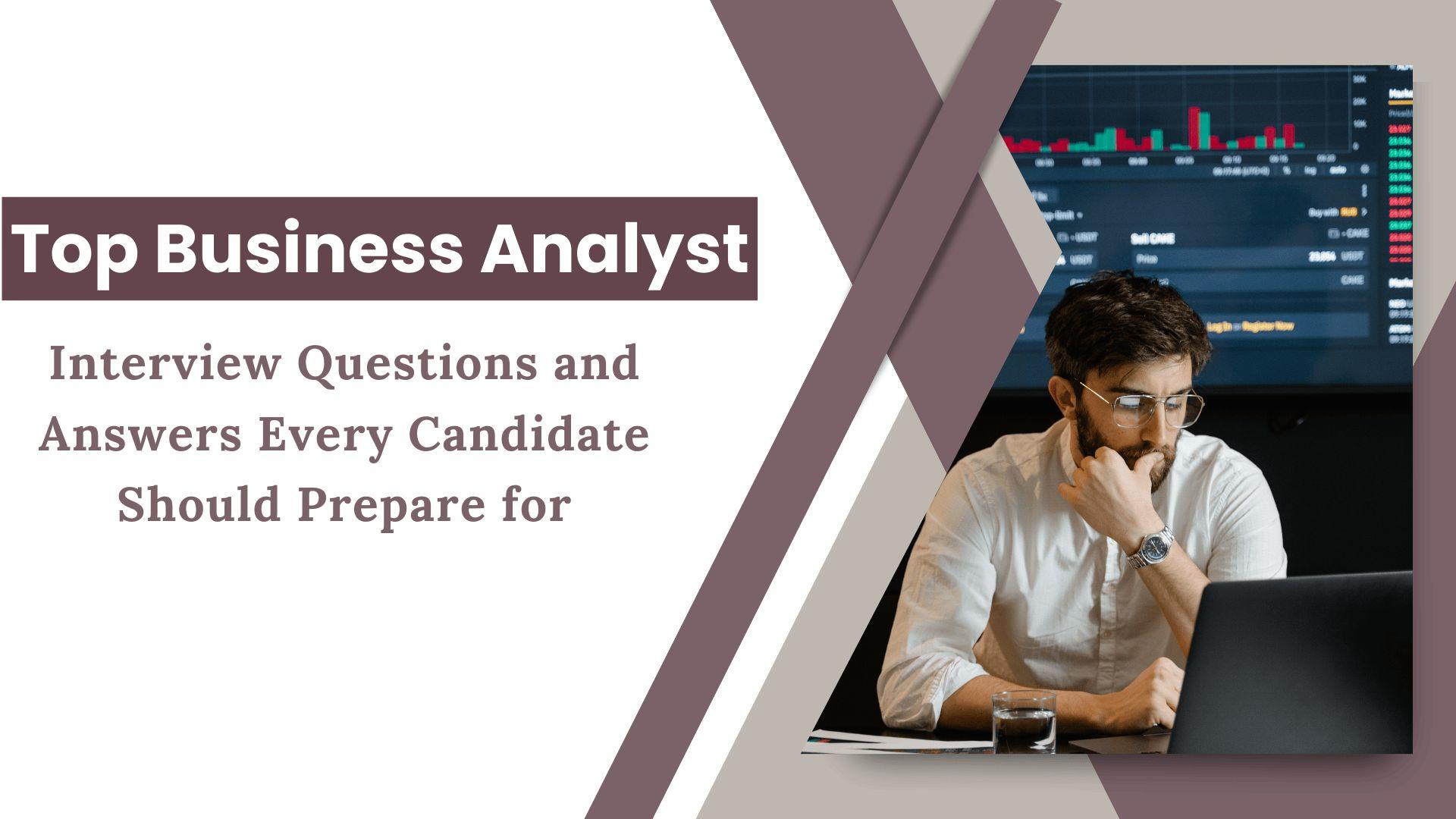 Top Business Analyst Interview Questions