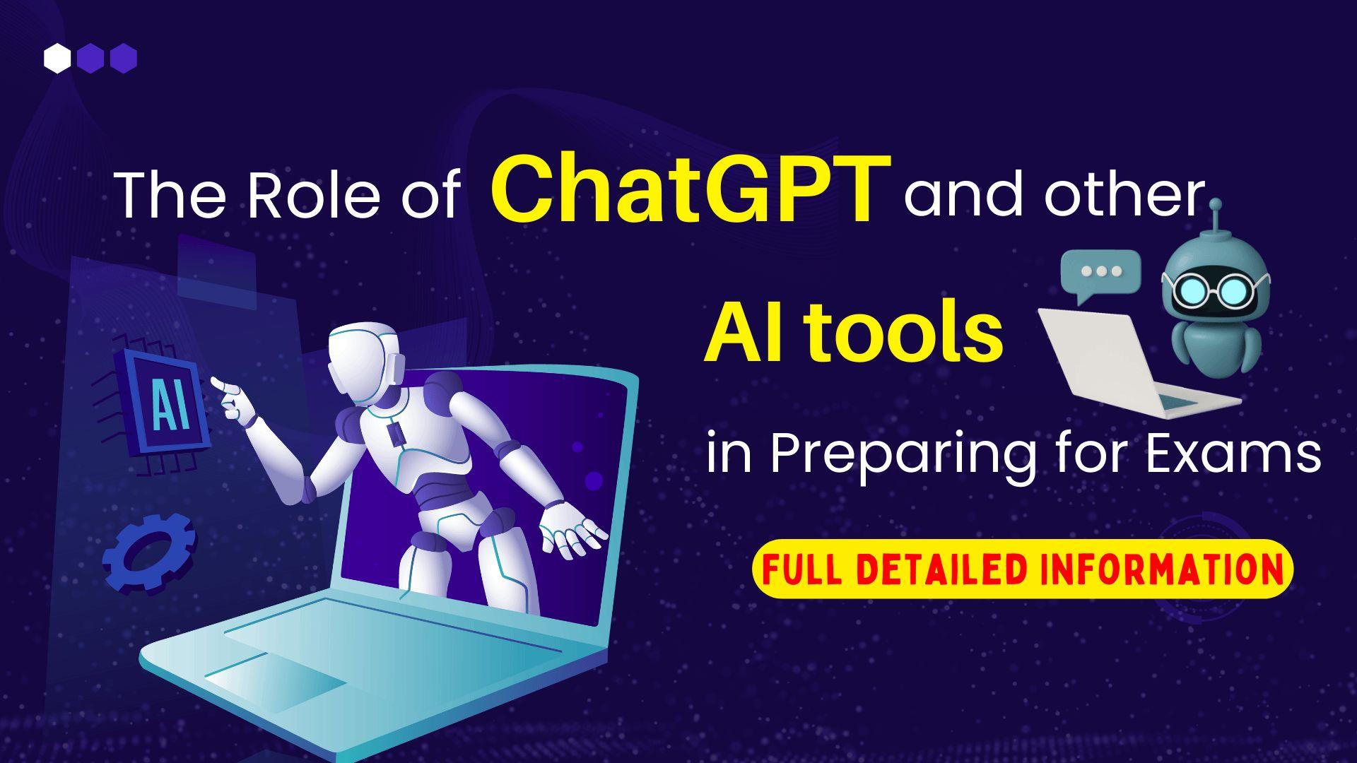 Role of ChatGPT and Other AI Tools in Preparing for Exams