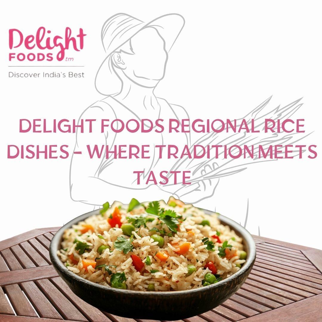 Delight Foods Regional Rice Dishes  Where Tradition Meets Taste