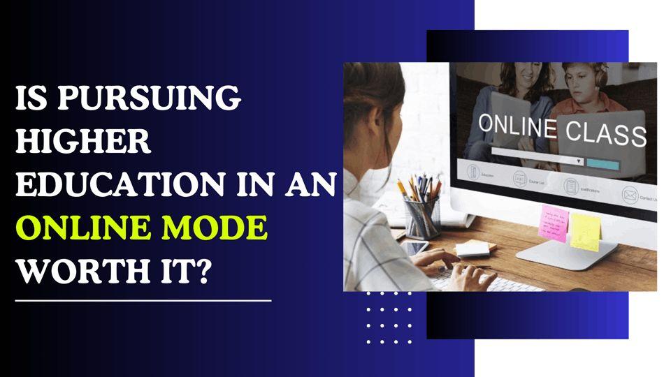 Pursuing Higher Education in an Online Mode