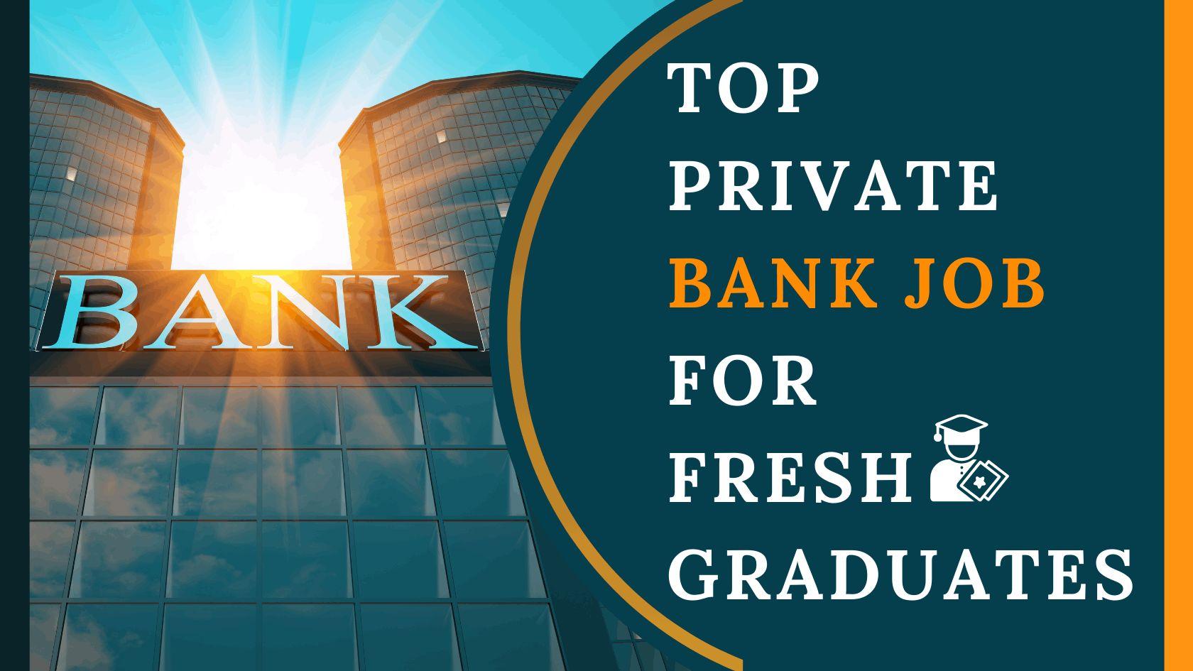 Top Private Bank Job for Fresh Graduates