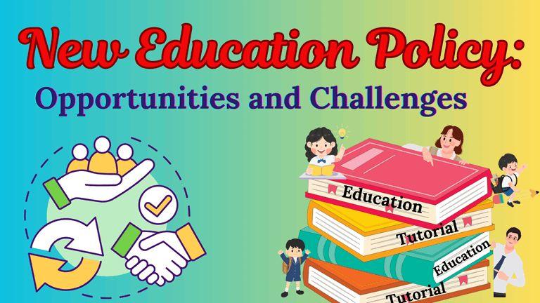 New Education Policy (NEP) Opportunities and Challenges