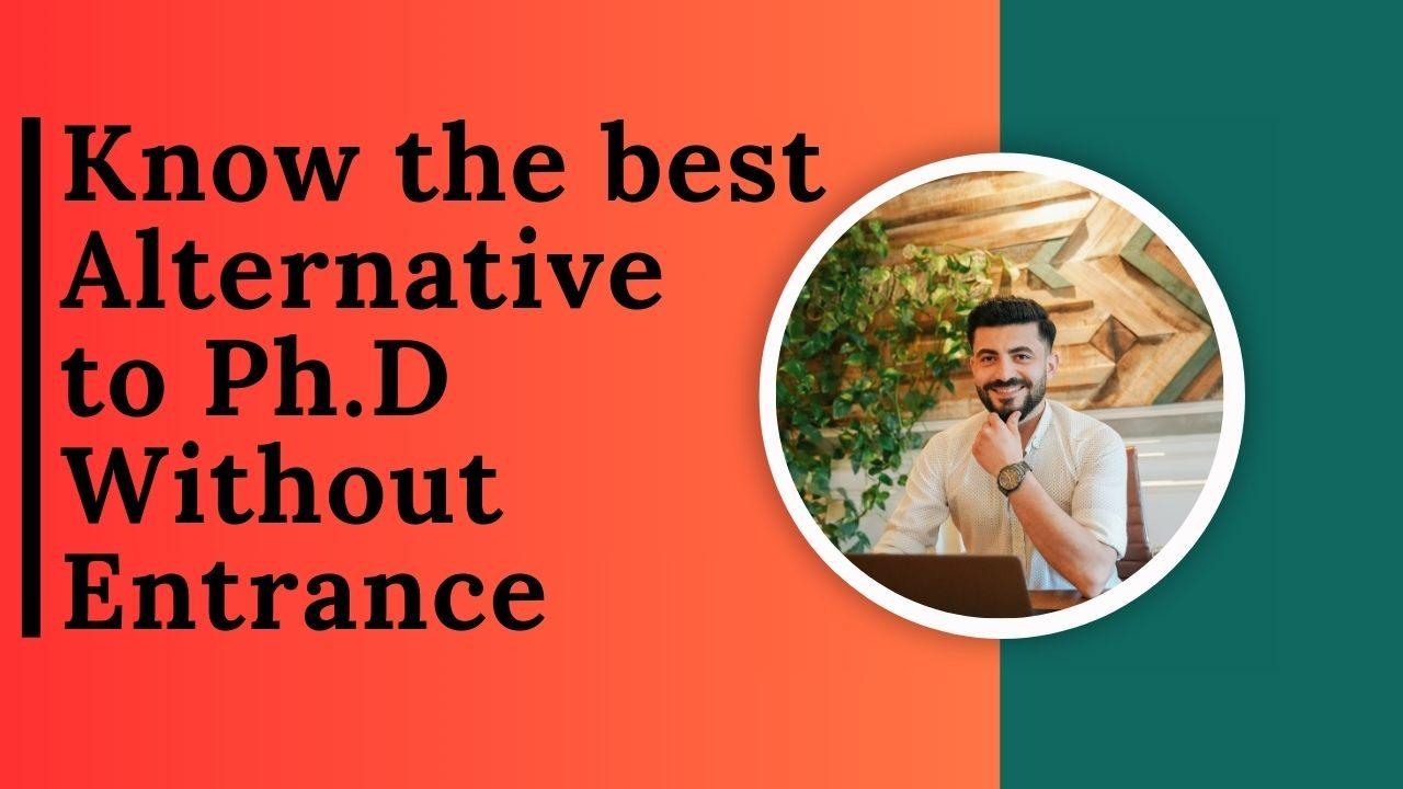 best Alternative to PhD without Entrance