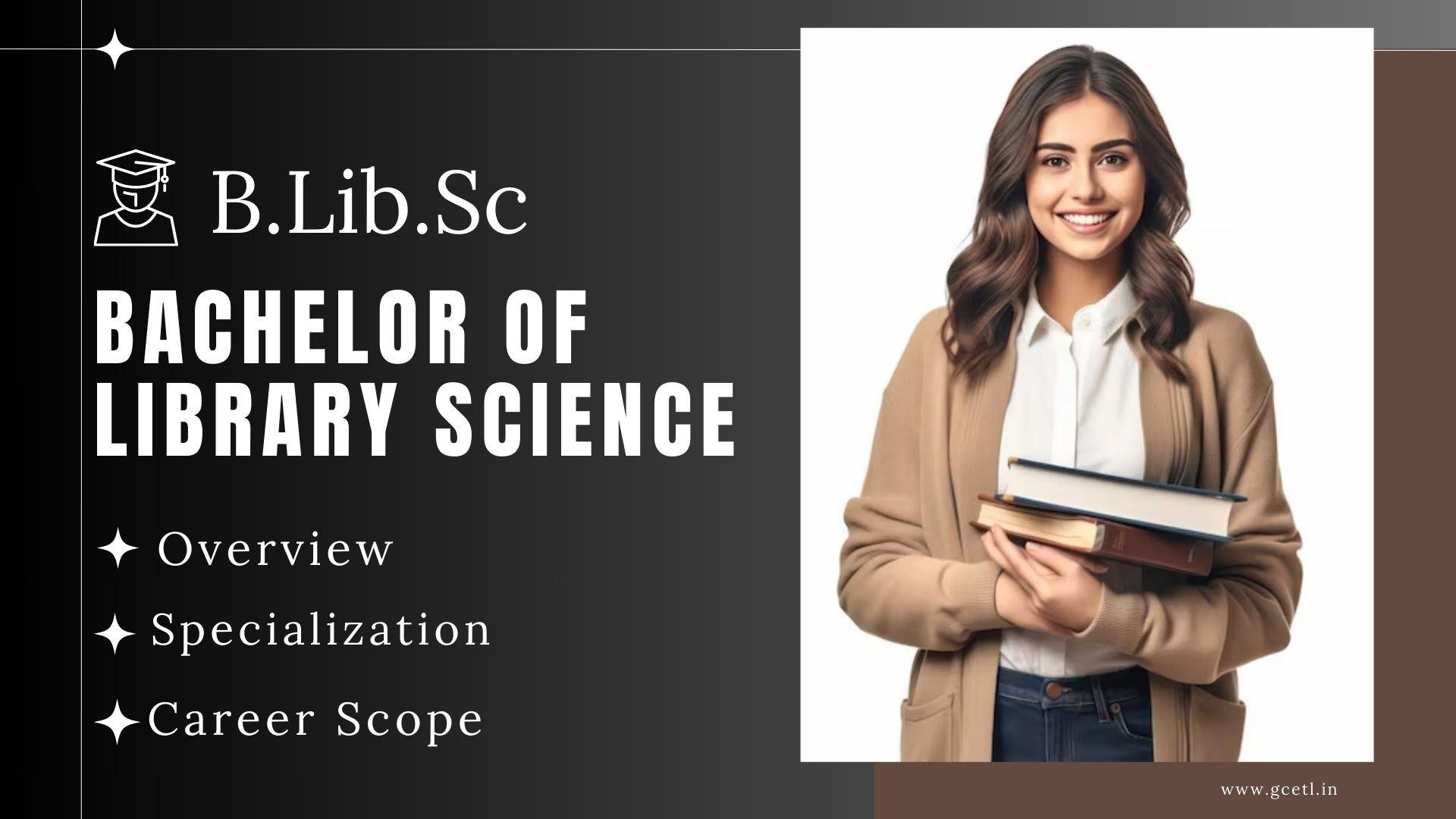 Bachelor of Library Science Eligibility & Career Scope