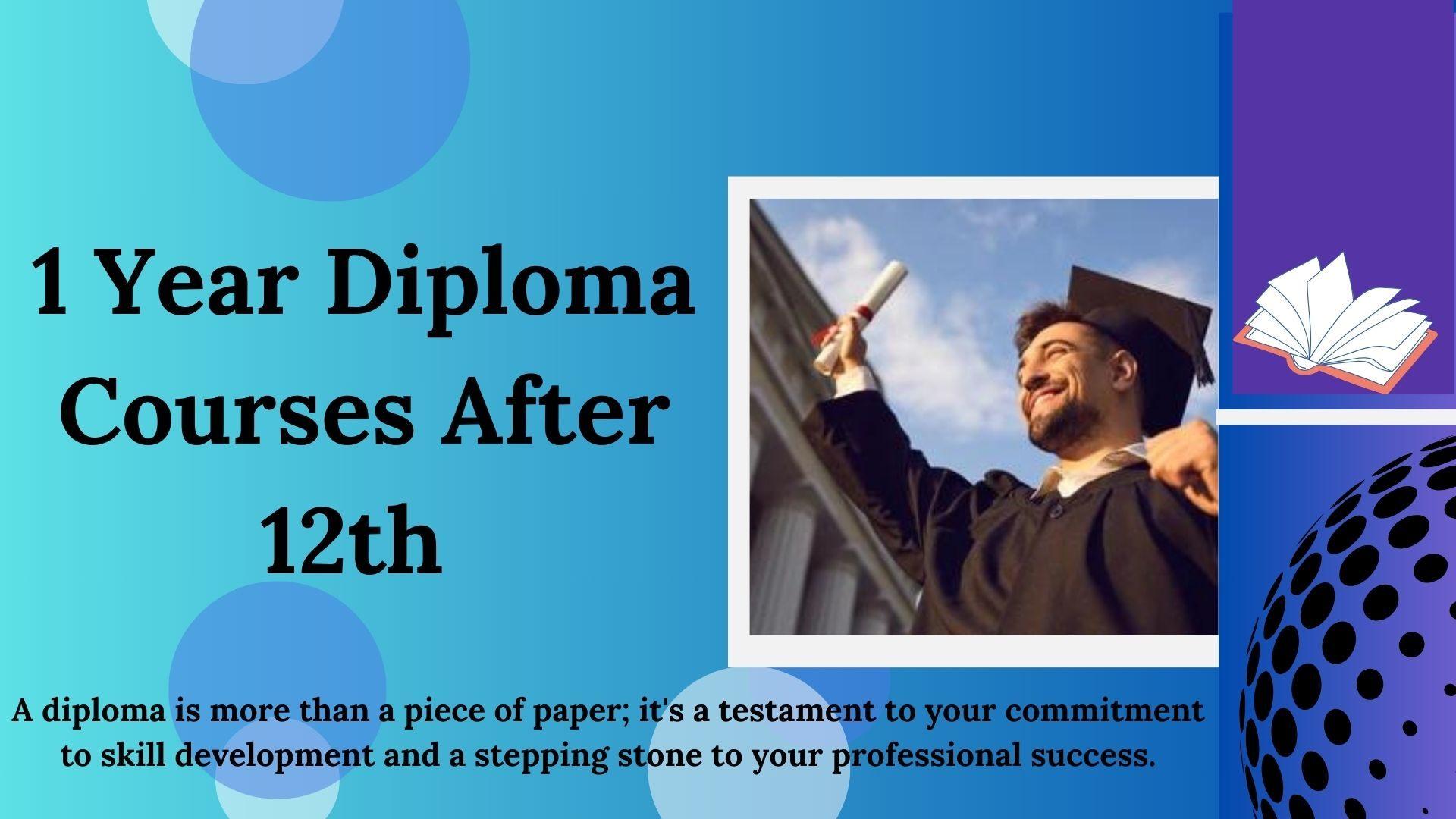 1 Year Diploma Courses After 12th
