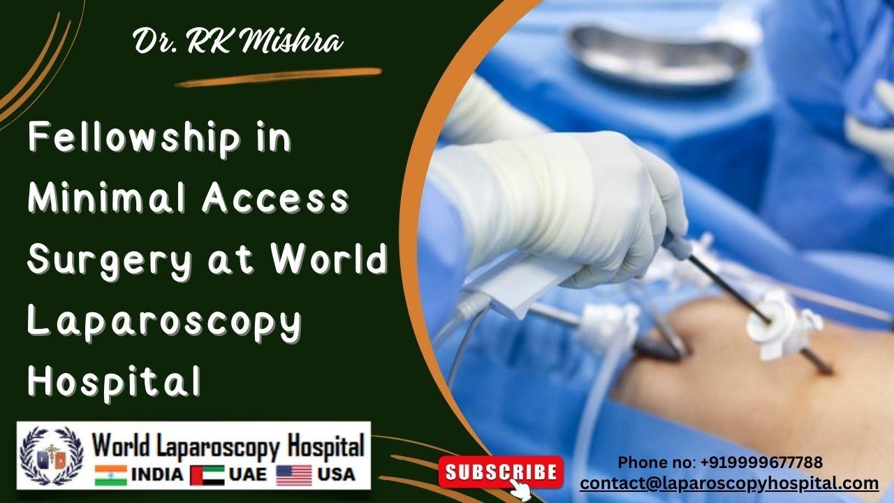 Fellowship in Minimal Access Surgery