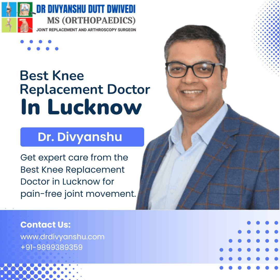 Best Knee Replacement Doctor in Lucknow for Advanced Joint Care