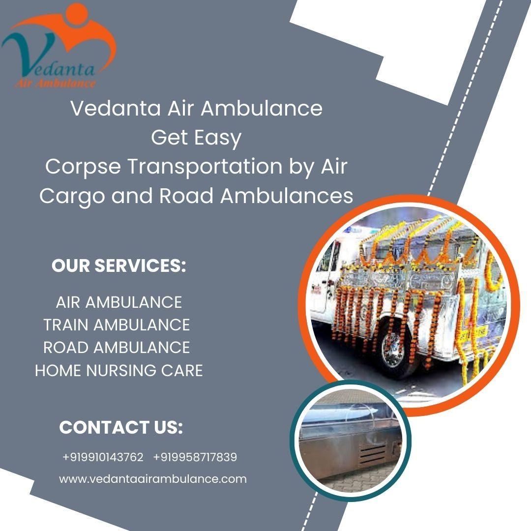 Use the best vedanta dead body transport facility in Chennai  convenience.