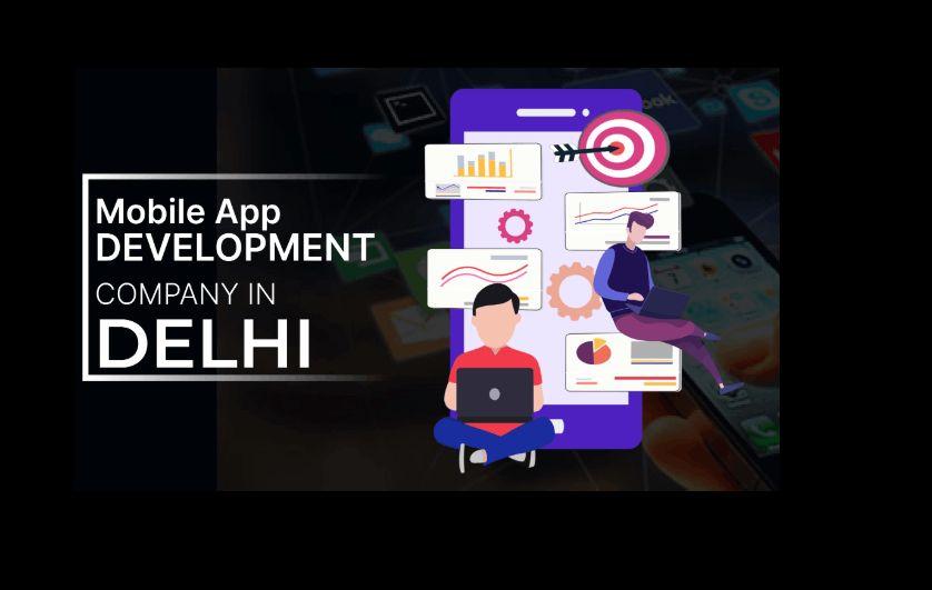 Why Choose a Mobile App Development Company in Delhi for Your Business?