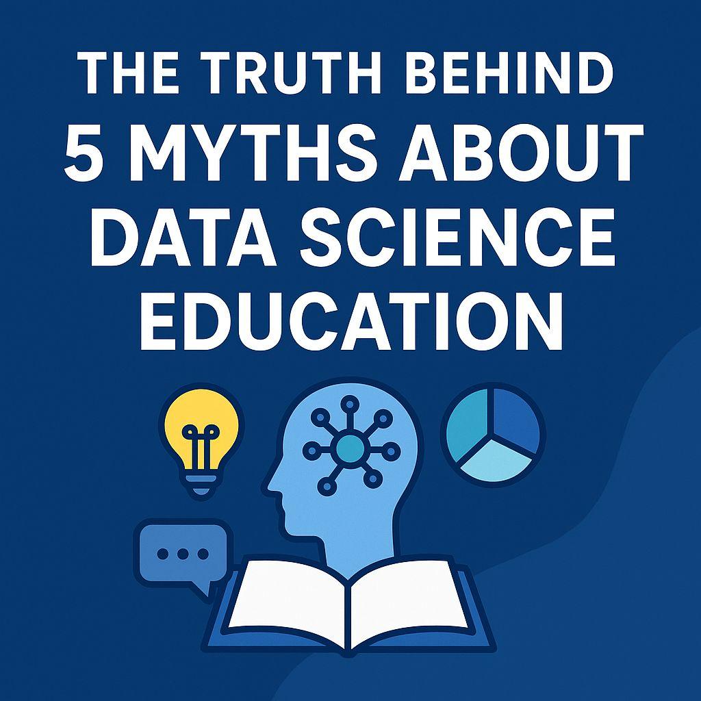 The Truth Behind 5 Myths About Data Science Education