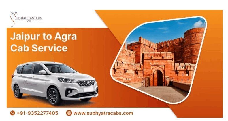 Affordable Jaipur to Agra Cab Service to Book Your Ride with Shubh Yatra Cabs