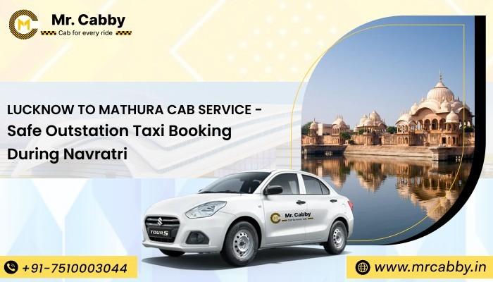 Lucknow to Mathura Cab Service : Safe Outstation Taxi Booking During Navratri