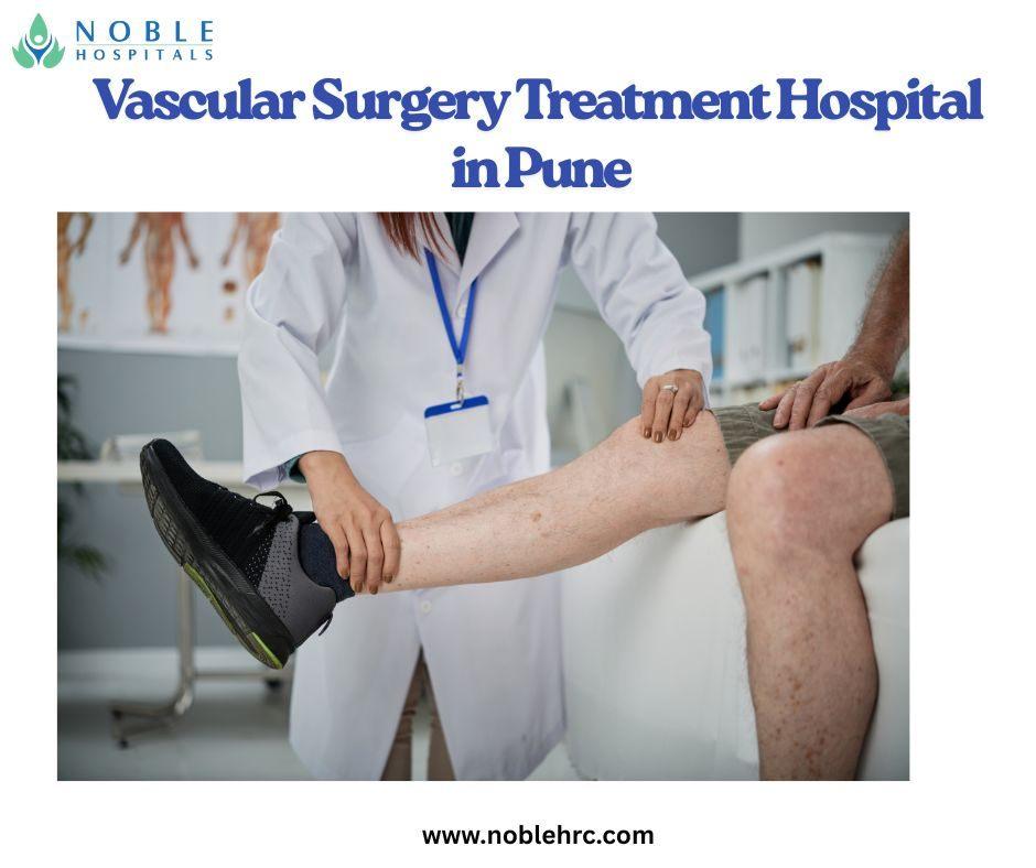 Vascular Surgery Treatment Hospital in Pune  Noble Hospitals