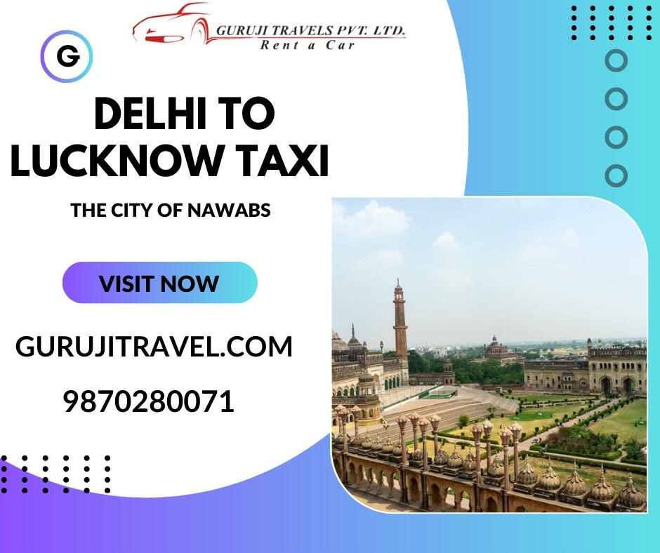 Delhi to Lucknow Car Rental with Guruji Travels