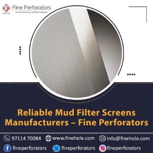 Reliable Mud Filter Screens Manufacturers  Fine Perforators