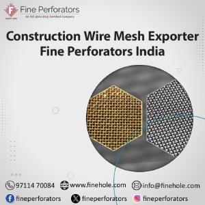 Construction Wire Mesh Exporter  Fine Perforators India