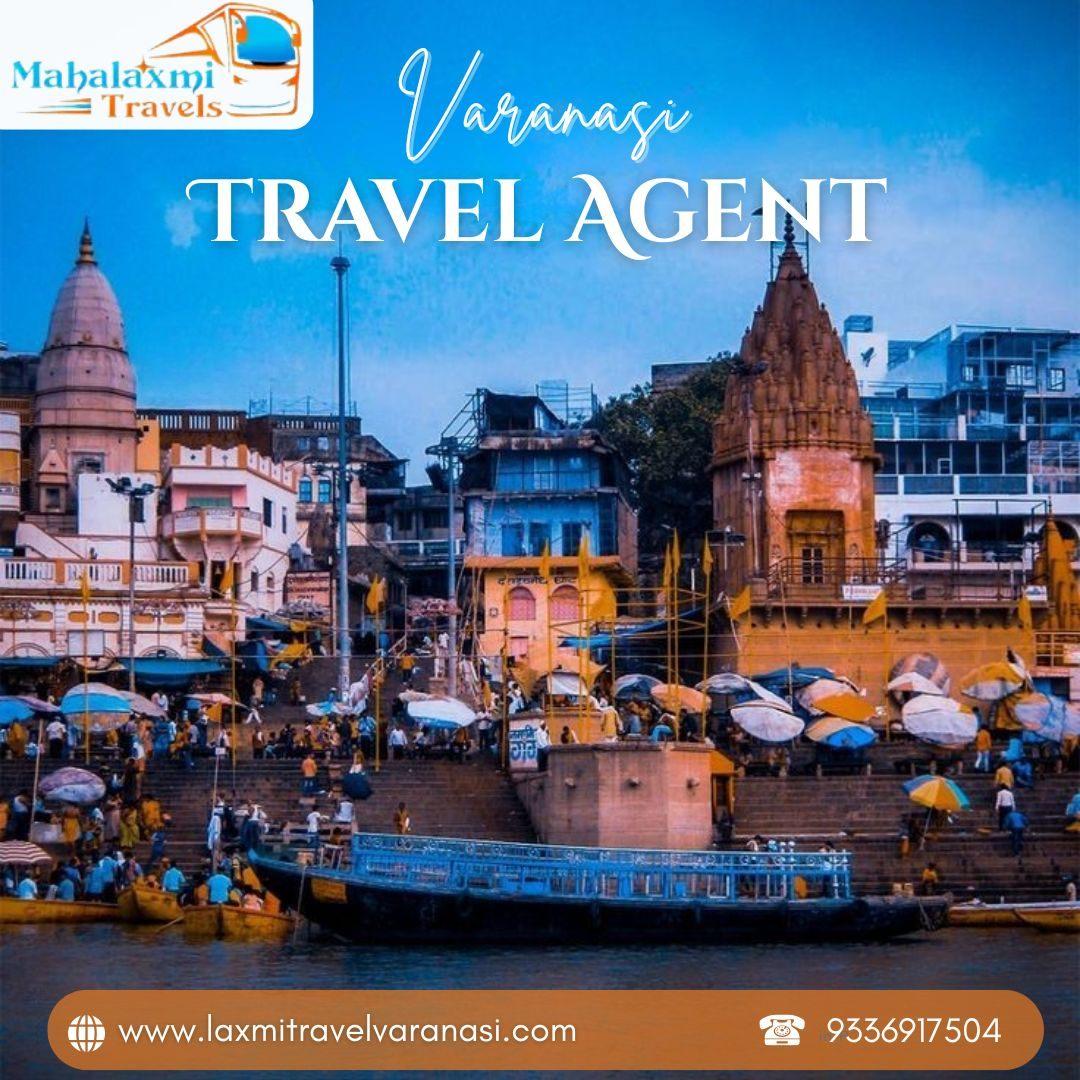 Trusted Varanasi Travel Agent for Seamless Holiday Experiences