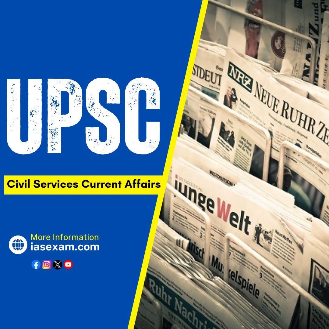 Stay Ahead in Your UPSC Journey with Updated UPSC Civil Services Current Affairs