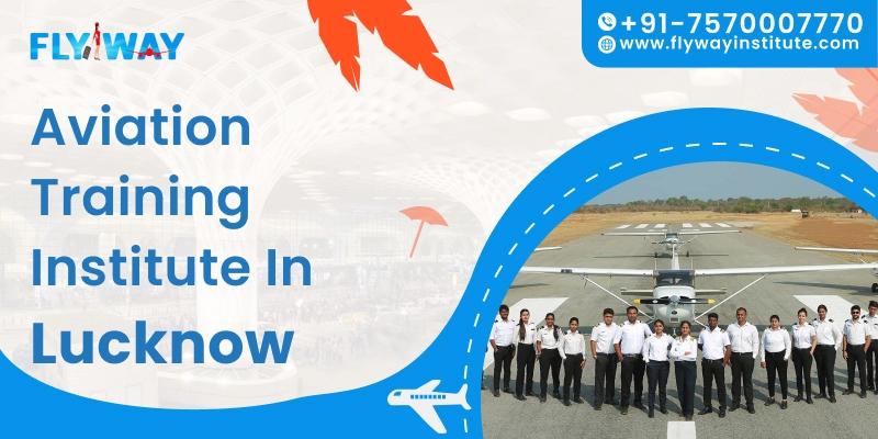 Aviation Training Institute in Lucknow - Flyway Institute