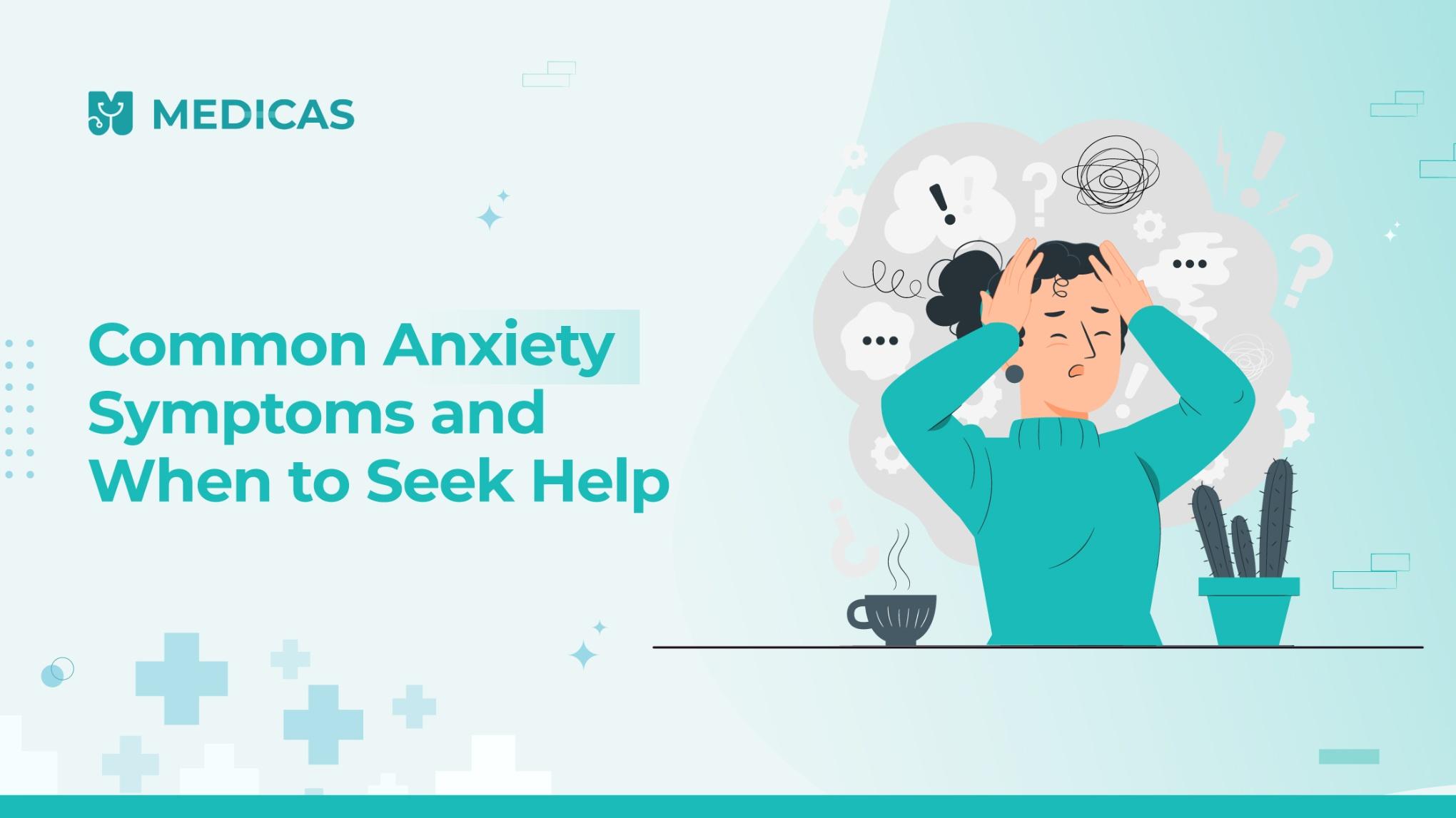 Understanding Anxiety: Symptoms, Triggers, and When to Seek Help