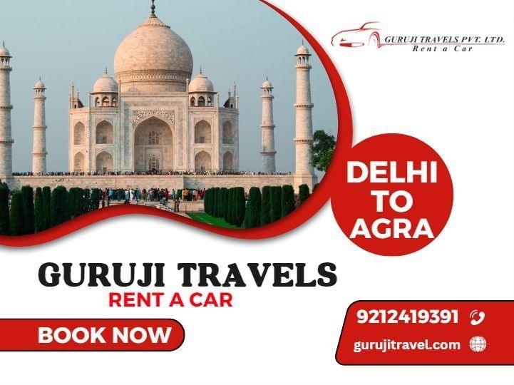 Delhi to Agra Taxi with Guruji Travels Pvt Ltd