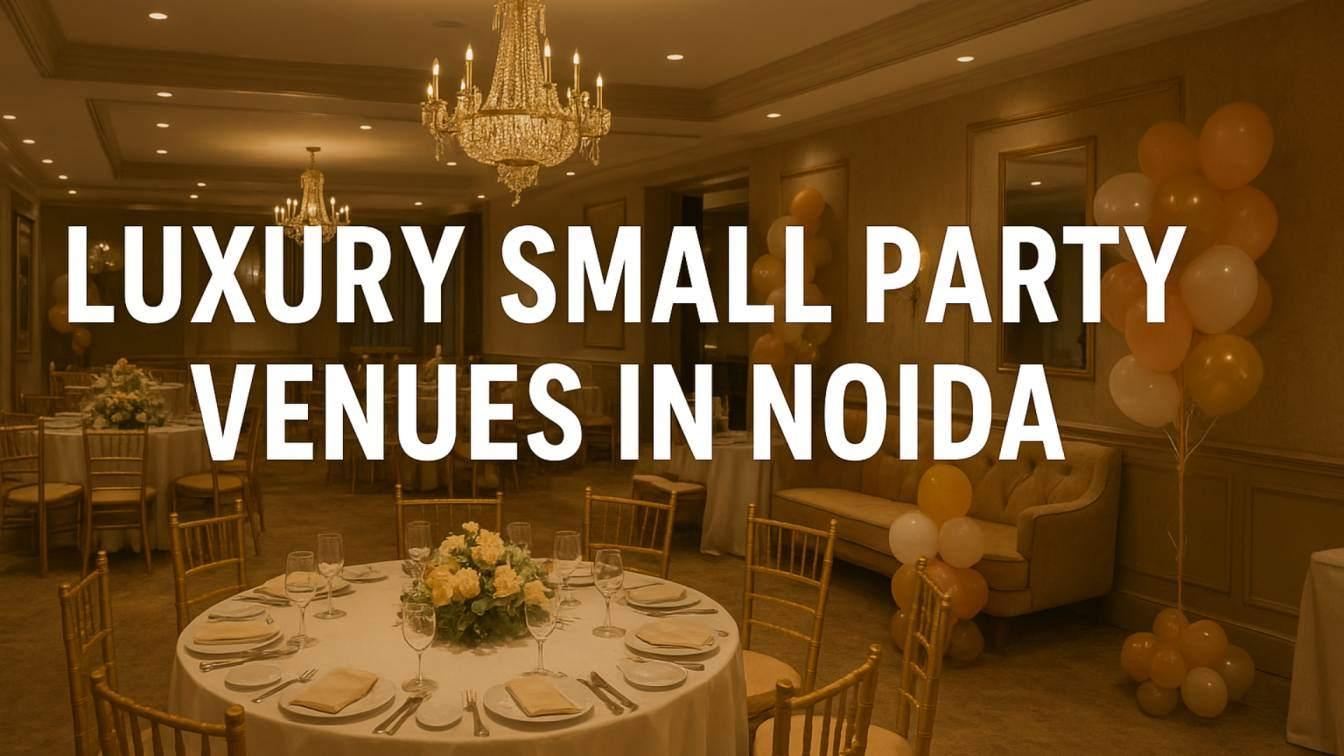 Top Party Venues in Noida for Every Celebration