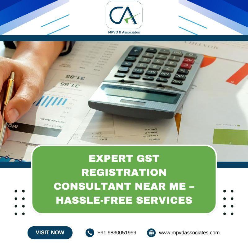 Expert GST Registration Consultant Near Me Hassle-Free Services