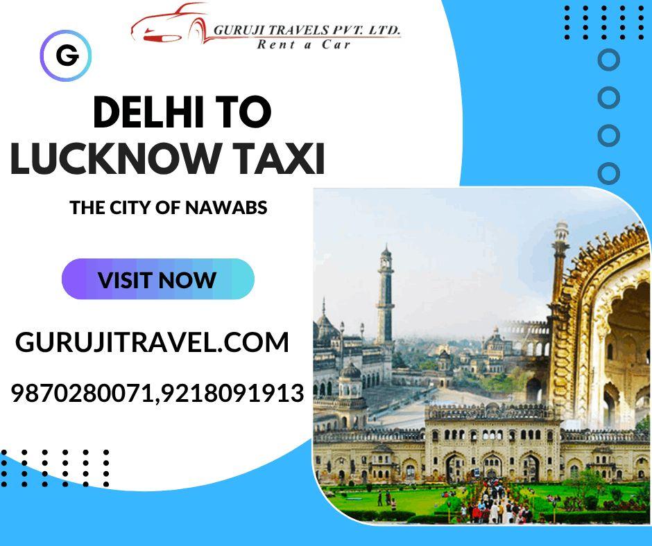 Book a Delhi to Lucknow cab with Guruji Travels Pvt. Ltd.