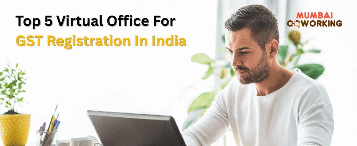 Affordable Virtual Office + GST Registration in Mumbai: Everything You Must Know