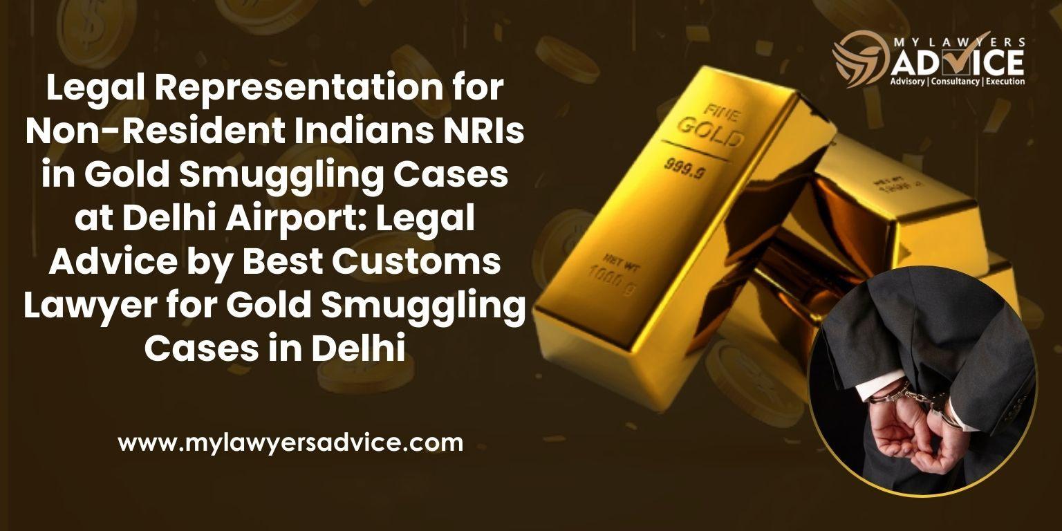 Legal Representation for Non-Resident Indians NRIs in Gold Smuggling 