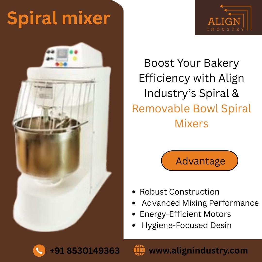 Why Spiral Mixers Are a Smart Investment for Bakeries  The Align Industry 