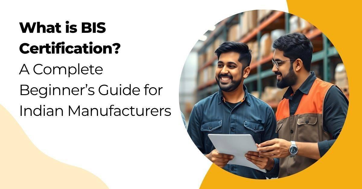 How a BIS Certificate Consultant Simplifies Product Approval in India