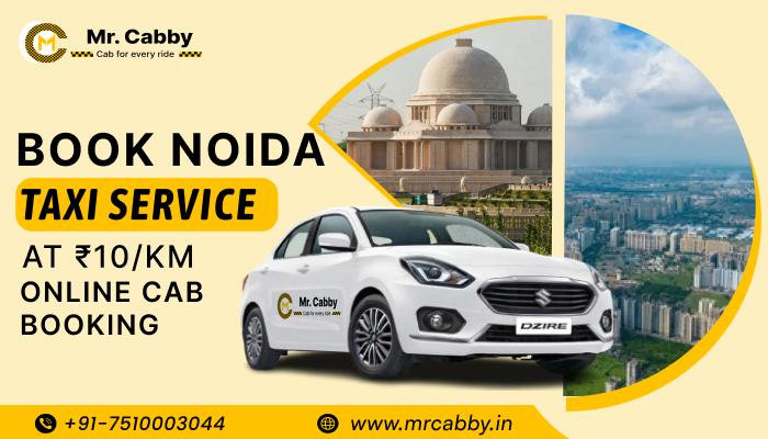 Noida Cab Booking at ₹10/Km   Best Taxi Service for Local & Outstation Rides