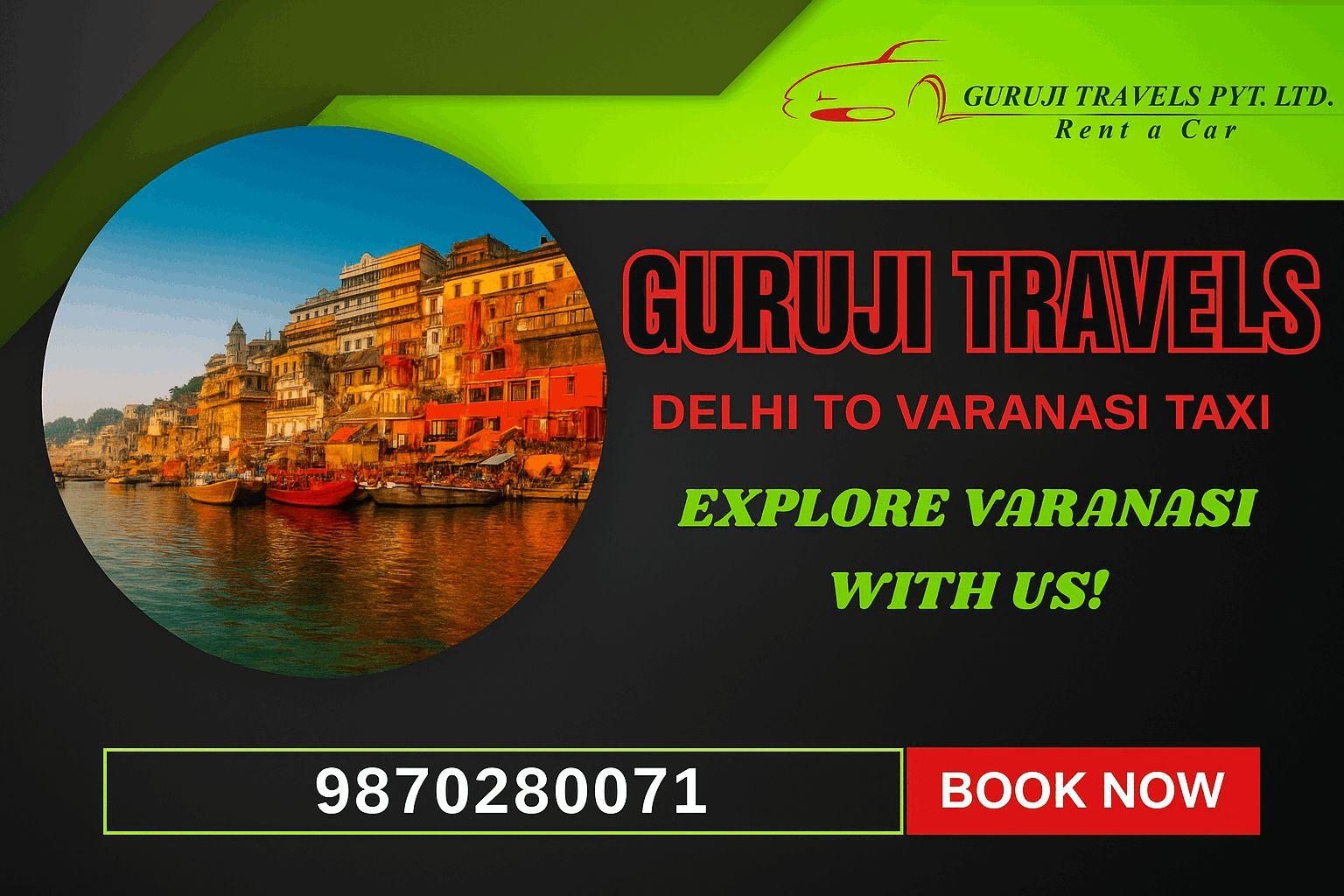  Book Delhi to Varanasi Cab with Guruji Travels