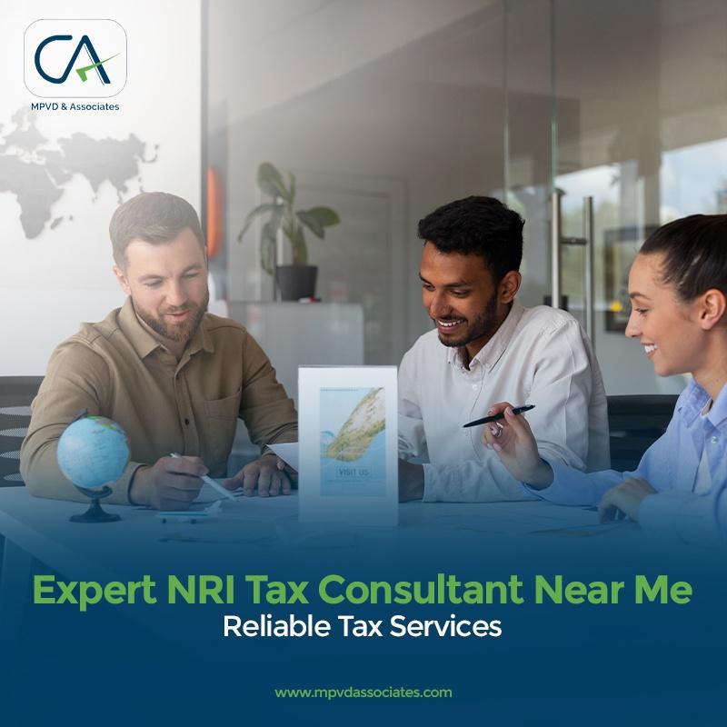 Expert NRI Tax Consultant Near Me  Reliable Tax Services