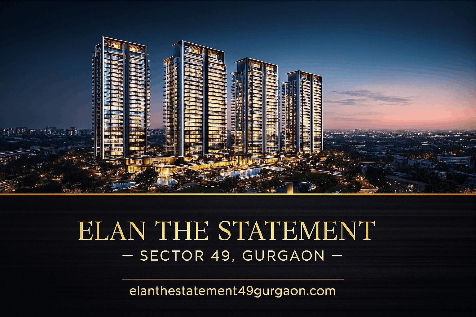 Exclusive 4 BHK Ultra-Luxury Homes at Elan The Statement Sector 49 Gurgaon