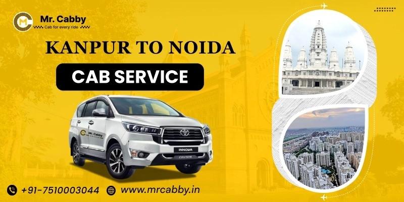 Corporate Cab for Kanpur to Noida | Choose Mr. Cabby
